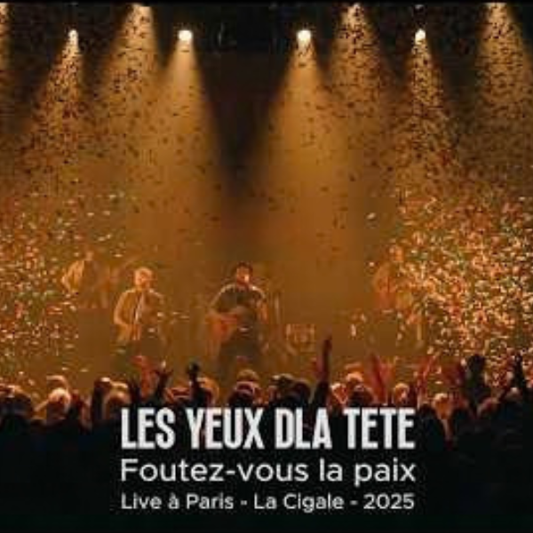 FOUTEZ VOUS LA PAIX - LES YEUX DLA TETE @ PARIS - LA CIGALE (Live Music video)