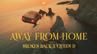 Broken Back x Queen D - Away From Home